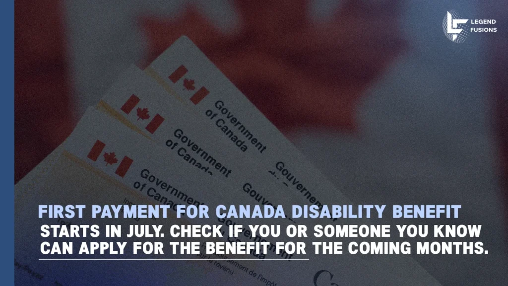 Canada Disability Benefit payments begin in July