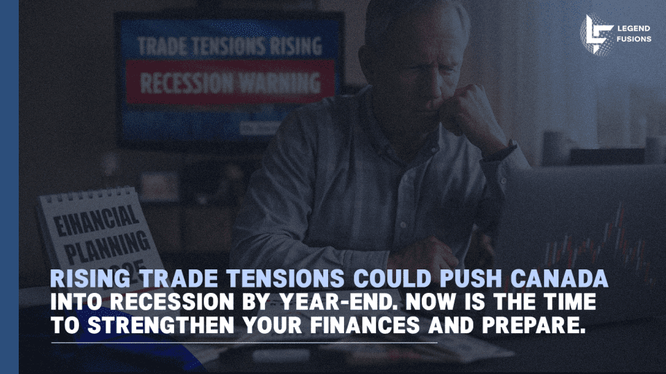 Trade tensions may push Canada into recession — prepare finances now.